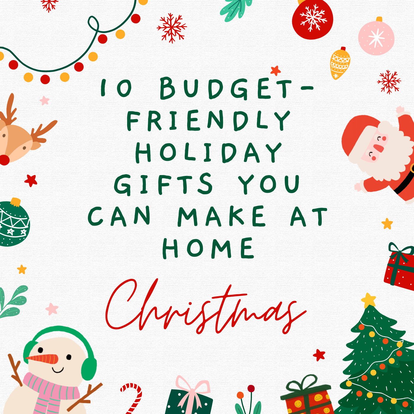 10 Budget-Friendly Holiday Gifts You Can Make at Home